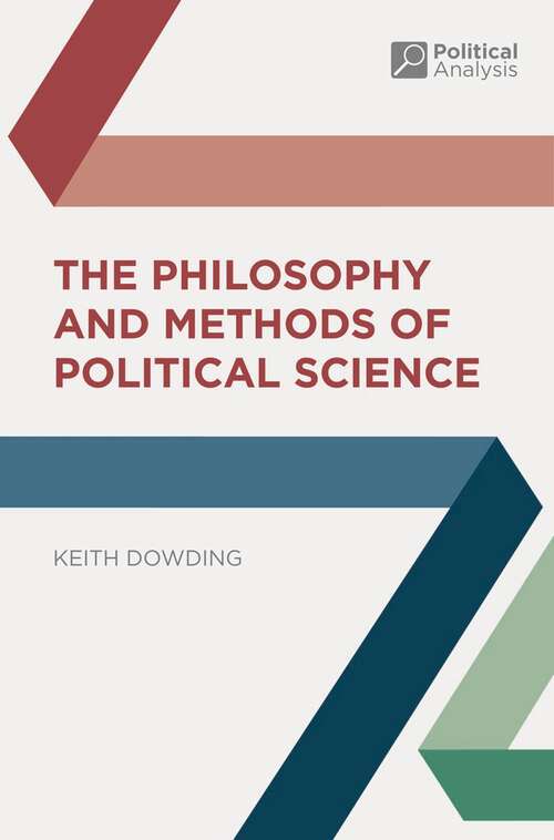 Book cover of The Philosophy and Methods of Political Science (1st ed. 2016) (Political Analysis)