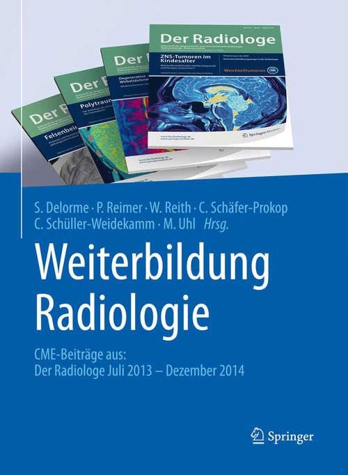 Book cover of Weiterbildung Radiologie: CME-Beiträge aus: Der Radiologe Juli 2013 - Dezember 2014 (1. Aufl. 2015)
