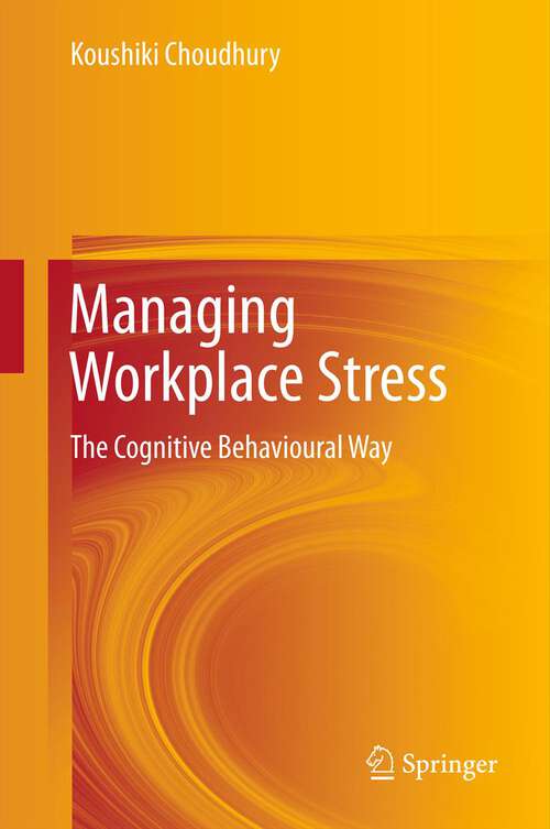 Book cover of Managing Workplace Stress: The Cognitive Behavioural Way (2013)