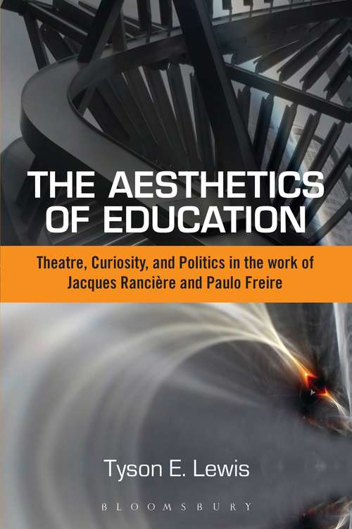 Book cover of The Aesthetics of Education: Theatre, Curiosity, and Politics in the Work of Jacques Ranciere and Paulo Freire