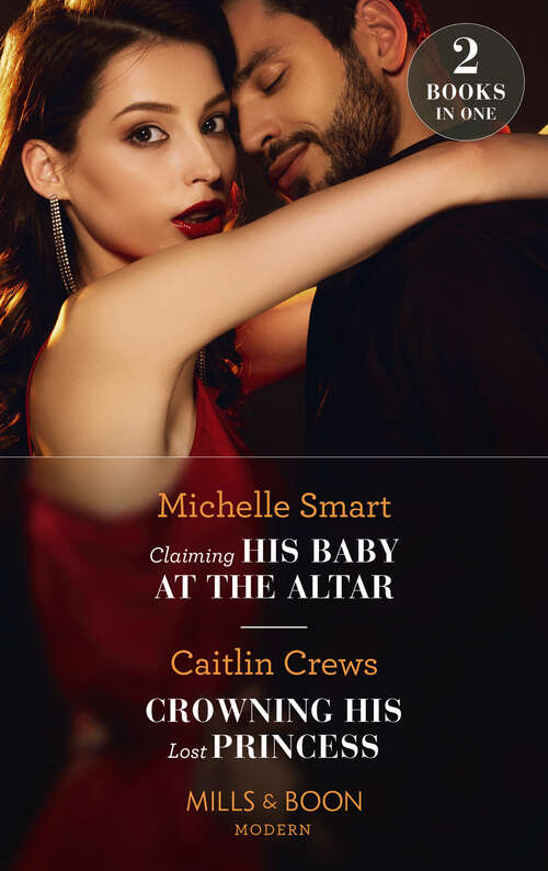 Book cover of Claiming His Baby At The Altar / Crowning His Lost Princess (The Lost Princess Scandal) (Mills & Boon Modern): Claiming His Baby At The Altar / Crowning His Lost Princess (the Lost Princess Scandal) (ePub edition)