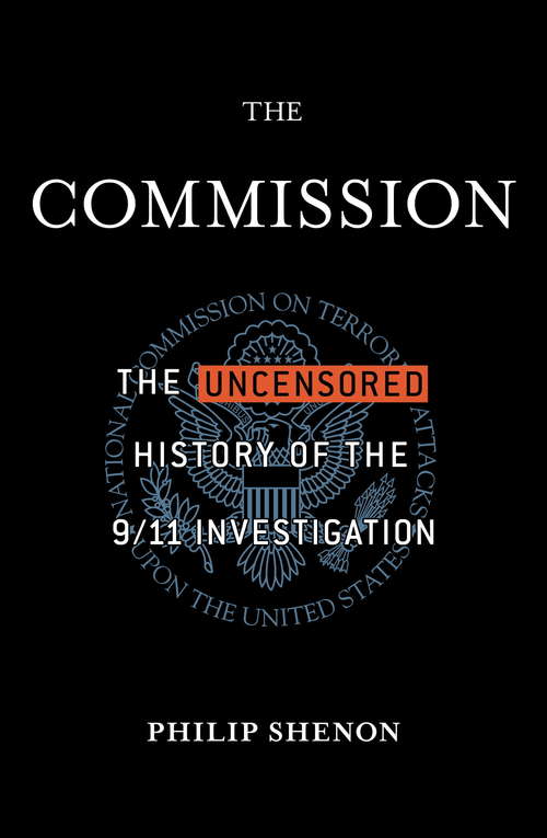 Book cover of The Commission: The Uncensored History of the 9/11 Investigation