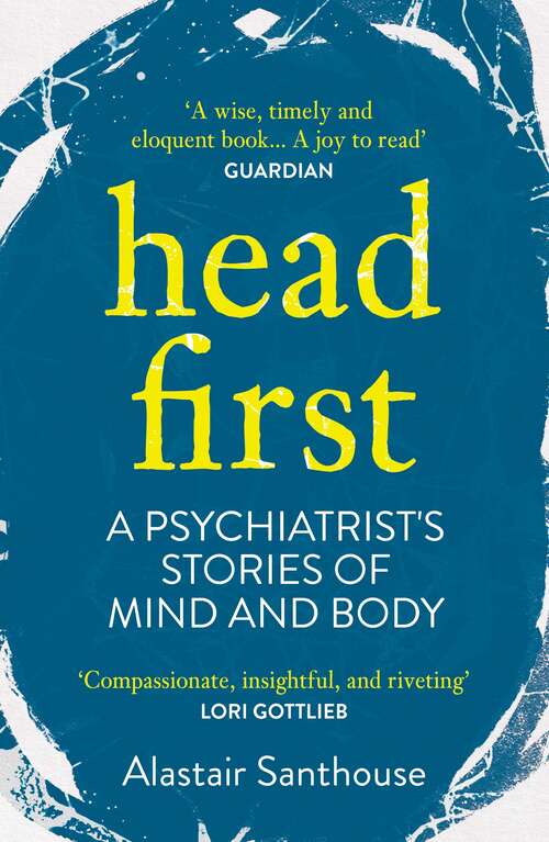 Book cover of Head First: A Psychiatrist's Stories of Mind and Body (Main)