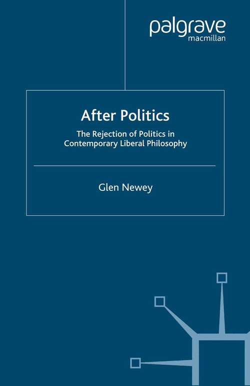 Book cover of After Politics: The Rejection of Politics in Contemporary Liberal Philosophy (2001)