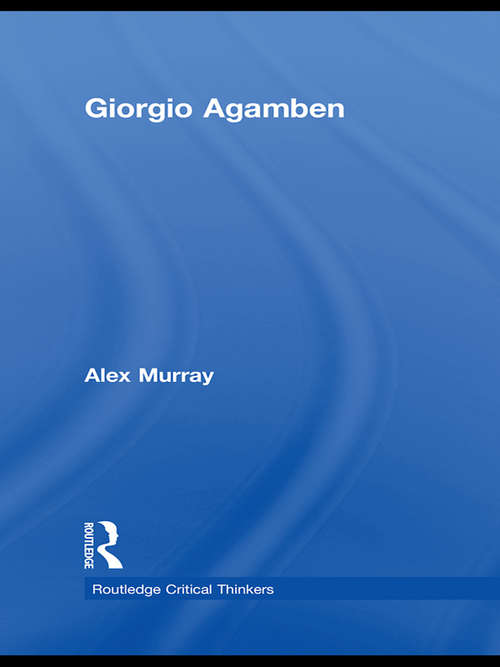 Book cover of Giorgio Agamben (Routledge Critical Thinkers)