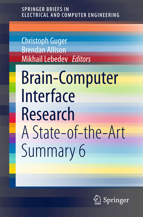 Book cover of Brain-Computer Interface Research: A State-of-the-Art Summary 6 (SpringerBriefs in Electrical and Computer Engineering #6)