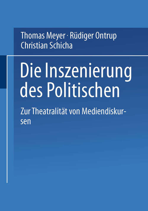 Book cover of Die Inszenierung des Politischen: Zur Theatralität von Mediendiskursen (2000)