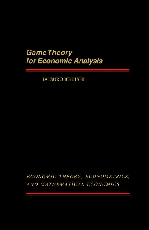 Book cover of Game Theory for Economic Analysis (Economic Theory, Econometrics, and Mathematical Economics)