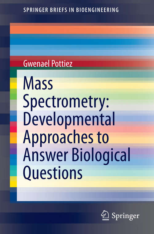 Book cover of Mass Spectrometry: Developmental Approaches To Answer Biological Questions (2015) (SpringerBriefs in Bioengineering)