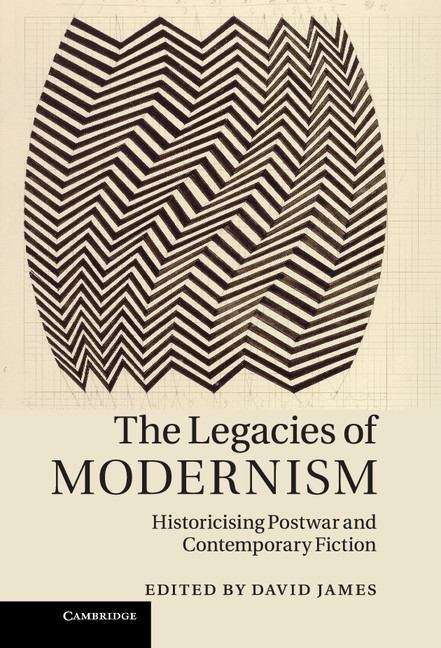 Book cover of The Legacies of Modernism (PDF): Historicising Postwar and Contemporary Fiction