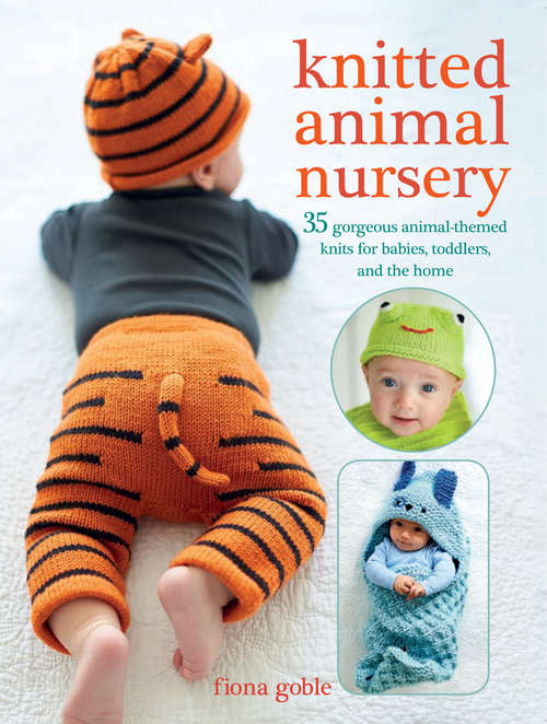 Book cover of Knitted Animal Nursery: 37 gorgeous animal-themed knits for babies, toddlers, and the home