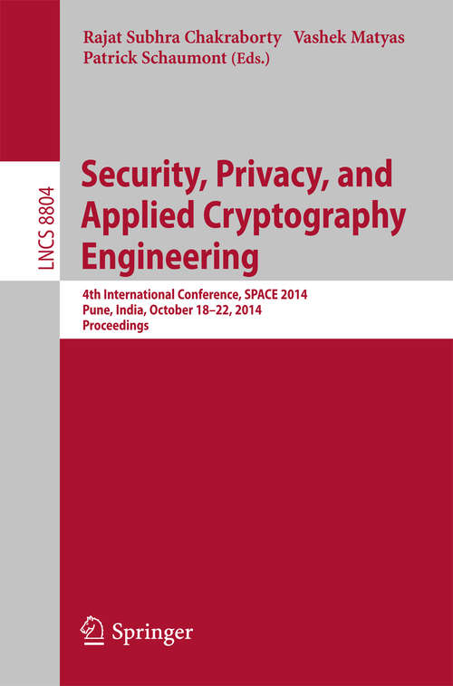 Book cover of Security, Privacy, and Applied Cryptography Engineering: 4th International Conference, SPACE 2014, Pune, India, October 18-22, 2014. Proceedings (2014) (Lecture Notes in Computer Science #8804)