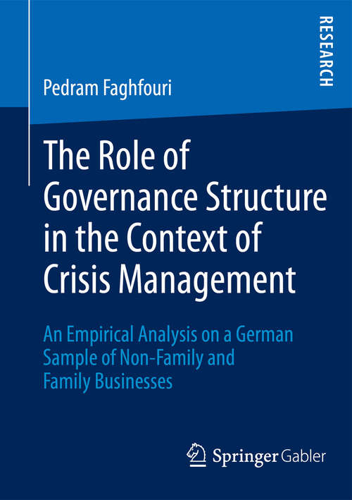 Book cover of The Role of Governance Structure in the Context of Crisis Management: An Empirical Analysis on a German Sample of Non-Family and Family Businesses (2013)