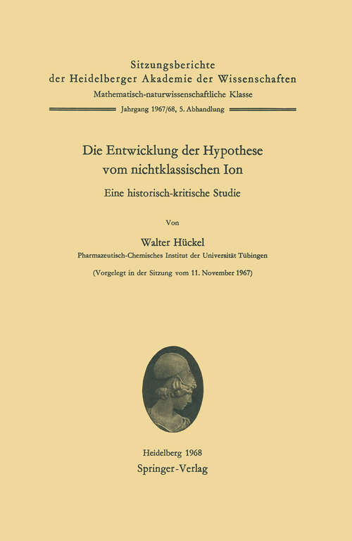 Book cover of Die Entwicklung der Hypothese vom nichtklassischen Ion: Eine historisch-kritische Studie (1968) (Sitzungsberichte der Heidelberger Akademie der Wissenschaften: 1967/68 / 5)