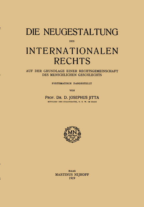 Book cover of Die Neugestaltung des Internationalen Rechts: Auf der Grundlage Einer Rechtsgemeinschaft des Menschlichen Geschlechts (1919)