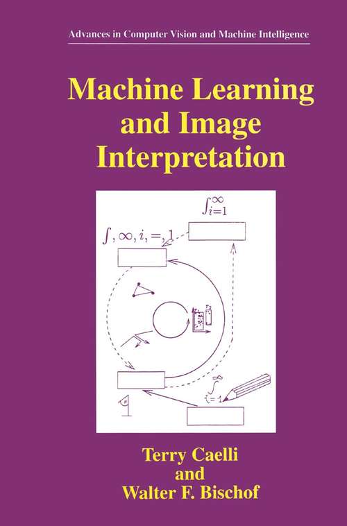 Book cover of Machine Learning and Image Interpretation (1997) (Advances in Computer Vision and Machine Intelligence)