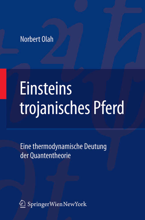 Book cover of Einsteins trojanisches Pferd: Eine thermodynamische Deutung der Quantentheorie (2011)