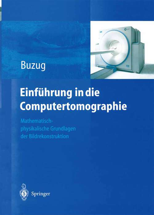 Book cover of Einführung in die Computertomographie: Mathematisch-physikalische Grundlagen der Bildrekonstruktion (2004)