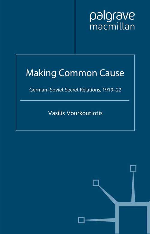 Book cover of Making Common Cause: German-Soviet Secret Relations, 1919–22 (2007)