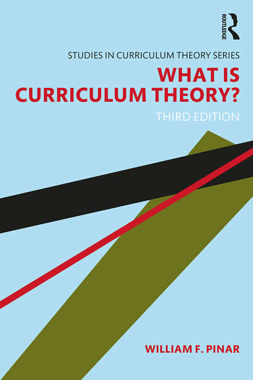 Book cover of What Is Curriculum Theory? (3) (Studies in Curriculum Theory Series)