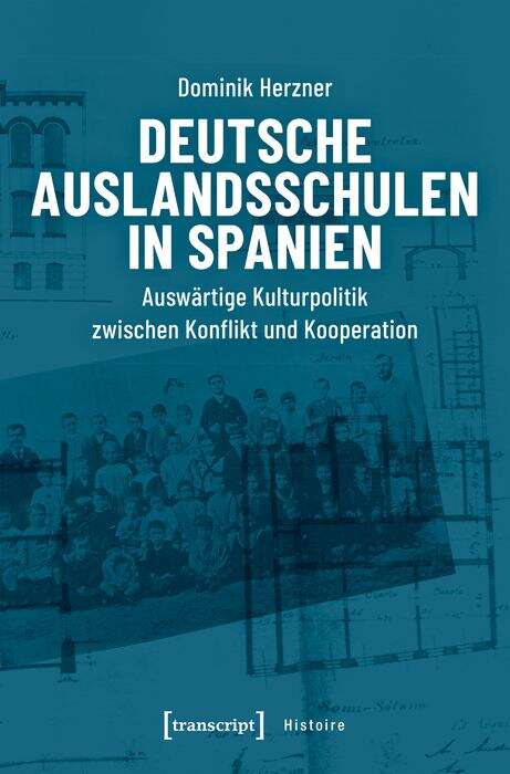 Book cover of Deutsche Auslandsschulen in Spanien: Auswärtige Kulturpolitik zwischen Konflikt und Kooperation (Histoire #153)