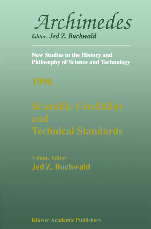 Book cover of Scientific Credibility and Technical Standards in 19th and early 20th century Germany and Britain: In 19th and Early 20th Century Germany and Britain (1997) (Archimedes #1)