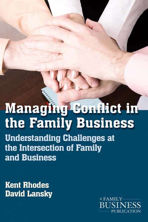 Book cover of Managing Conflict in the Family Business: Understanding Challenges at the Intersection of Family and Business (2013) (A Family Business Publication)