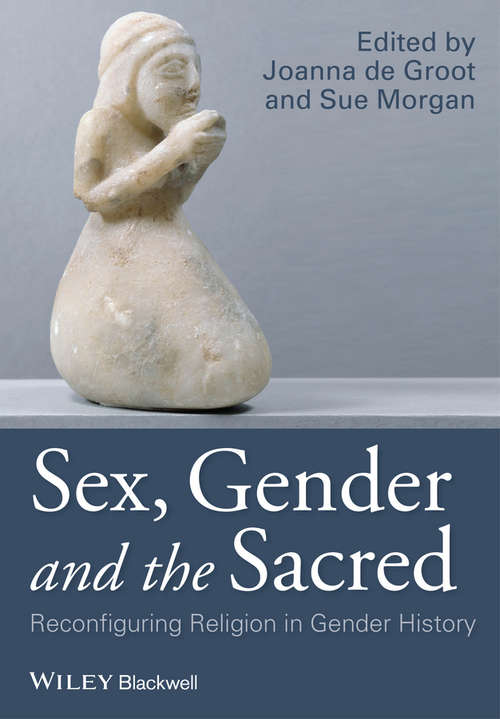Book cover of Sex, Gender and the Sacred: Reconfiguring Religion in Gender History (Gender and History Special Issues)