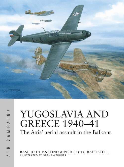 Book cover of Yugoslavia and Greece 1940–41: The Axis' aerial assault in the Balkans (Air Campaign #48)