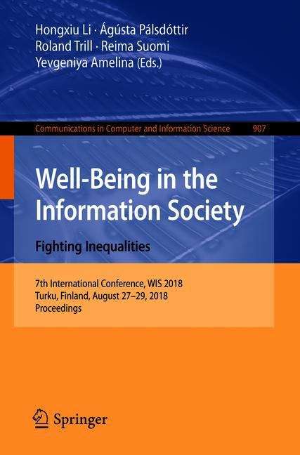 Book cover of Fighting Inequalities: 7th International Conference On Well-being In The Information Society, Wis 2018, Turku, Finland, August 27-29, 2018, Proceedings (Communications In Computer And Information Science #907)