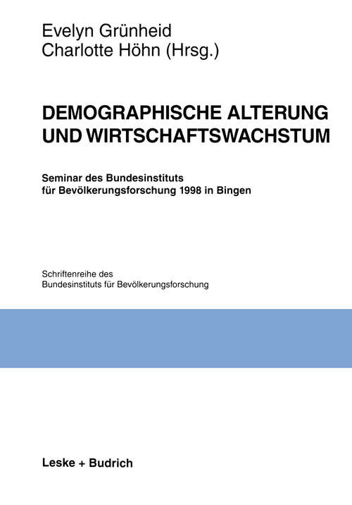 Book cover of Demographische Alterung und Wirtschaftswachstum: Seminar des Bundesinstituts für Bevölkerungsforschung 1998 in Bingen (1999) (Schriftenreihe des Bundesinstituts für Bevölkerungsforschung BIB #29)