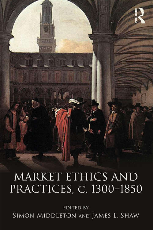 Book cover of Market Ethics and Practices, c.1300–1850