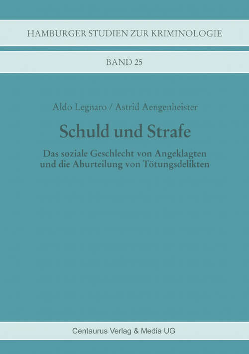 Book cover of Schuld und Strafe: Das soziale Geschlecht von Angeklagten und die Aburteilung von Tötungsdelikten (1. Aufl. 1999) (Hamburger Studien zur Kriminologie)