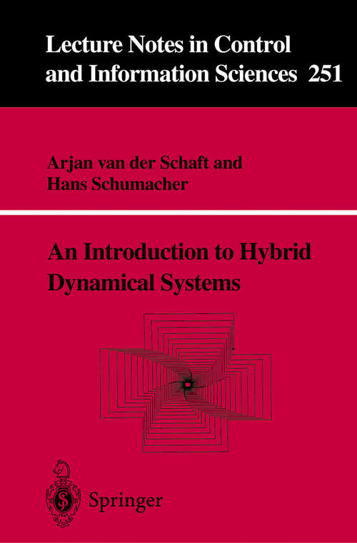 Book cover of An Introduction To Hybrid Dynamical Systems (Lecture Notes In Control And Information Sciences Ser. #251)