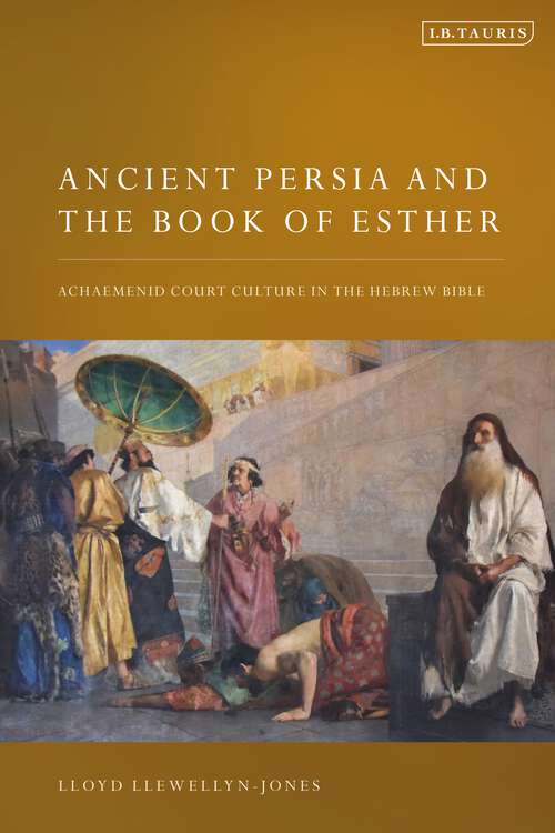 Book cover of Ancient Persia and the Book of Esther: Achaemenid Court Culture in the Hebrew Bible