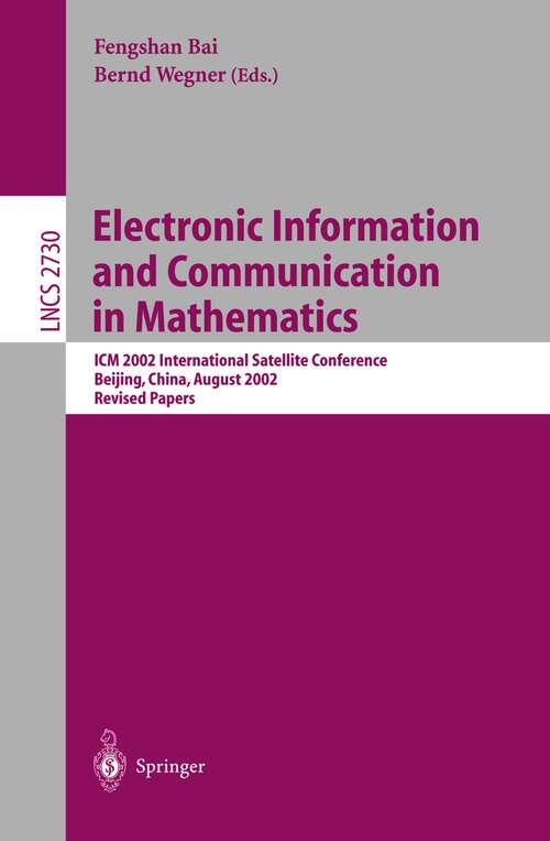 Book cover of Electronic Information and Communication in Mathematics: ICM 2002 International Satellite Conference, Beijing, China, August 29-31, 2002, Revised Papers (2003) (Lecture Notes in Computer Science #2730)