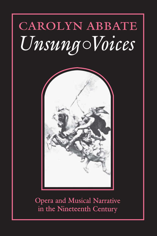 Book cover of Unsung Voices: Opera and Musical Narrative in the Nineteenth Century