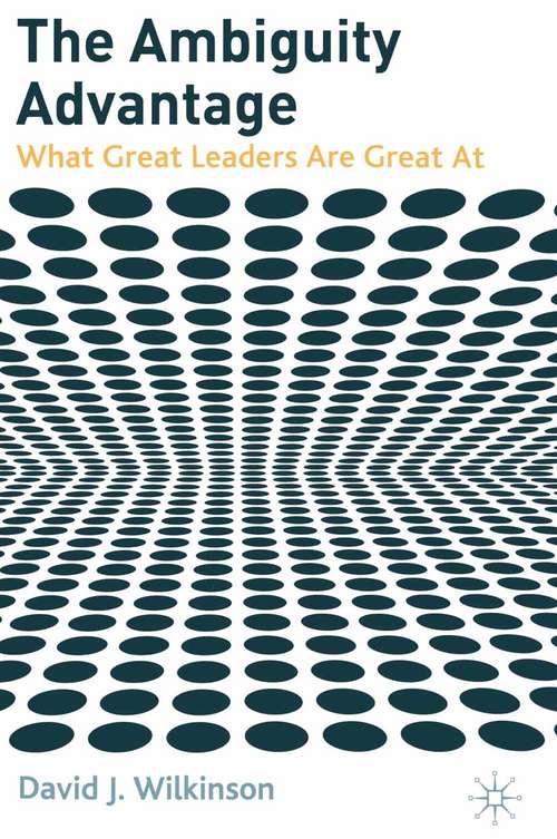 Book cover of The Ambiguity Advantage: What Great Leaders are Great At (2006)