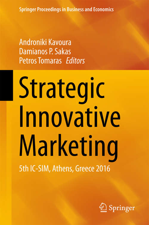 Book cover of Strategic Innovative Marketing: 5th IC-SIM, Athens, Greece 2016 (Springer Proceedings in Business and Economics)