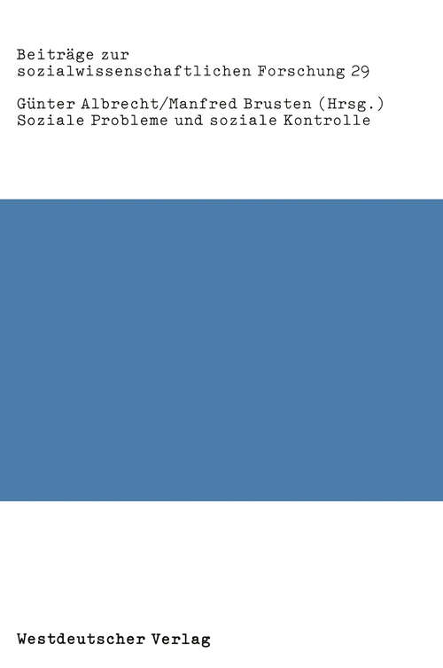 Book cover of Soziale Probleme und soziale Kontrolle: Neue empirische Forschungen, Bestandsaufnahmen und kritische Analysen (1982) (Beiträge zur sozialwissenschaftlichen Forschung #29)