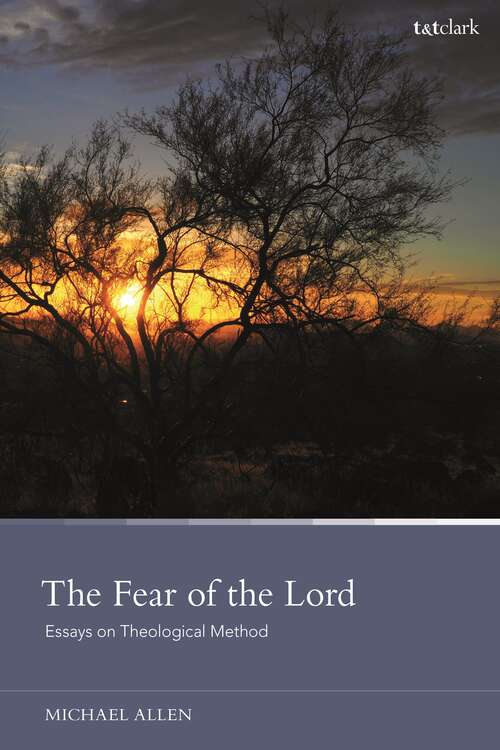 Book cover of The Fear of the Lord: Essays on Theological Method