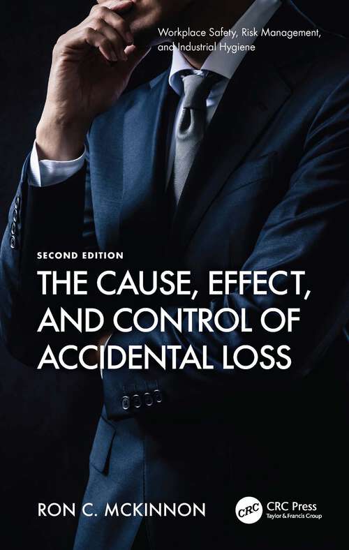 Book cover of The Cause, Effect, and Control of Accidental Loss (Workplace Safety, Risk Management, and Industrial Hygiene)