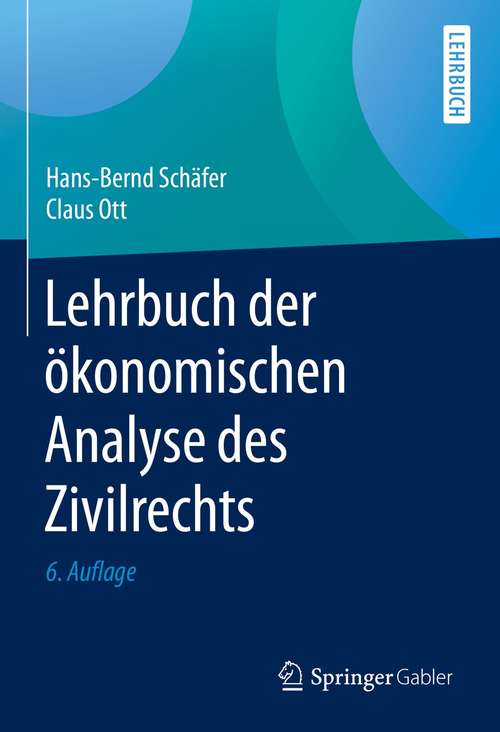 Book cover of Lehrbuch der ökonomischen Analyse des Zivilrechts (6., aktualisierte Aufl. 2020)