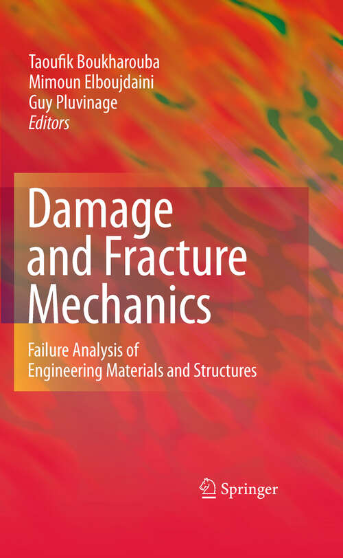 Book cover of Damage and Fracture Mechanics: Failure Analysis of Engineering Materials and Structures (2009)