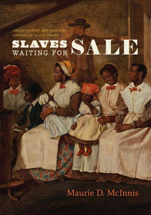 Book cover of Slaves Waiting for Sale: Abolitionist Art and the American Slave Trade