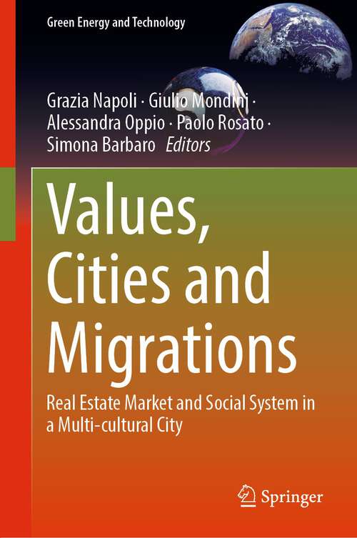 Book cover of Values, Cities and Migrations: Real Estate Market and Social System in a Multi-cultural City (1st ed. 2023) (Green Energy and Technology)