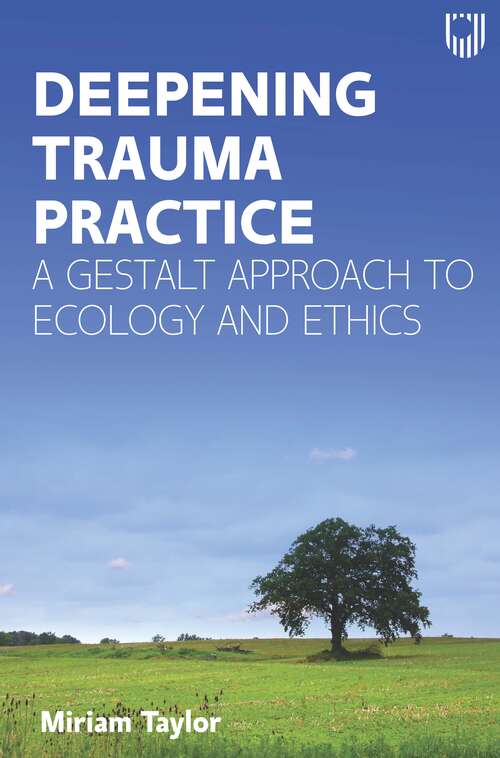 Book cover of Deepening Trauma Practice: a Gestalt Approach to Ecology and Ethics