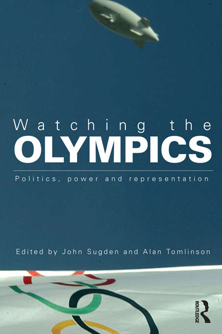 Book cover of Watching the Olympics: Politics, Power and Representation