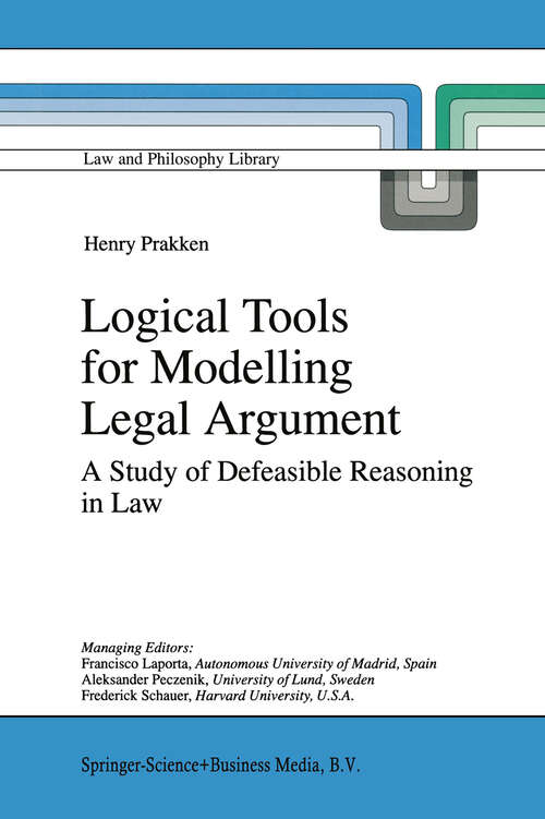 Book cover of Logical Tools for Modelling Legal Argument: A Study of Defeasible Reasoning in Law (1997) (Law and Philosophy Library #32)