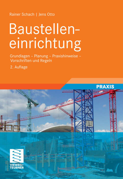 Book cover of Baustelleneinrichtung: Grundlagen - Planung - Praxishinweise - Vorschriften und Regeln (2. Aufl. 2011)